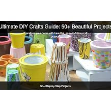Ultimate DIY Crafts 50+ Beautiful Projects