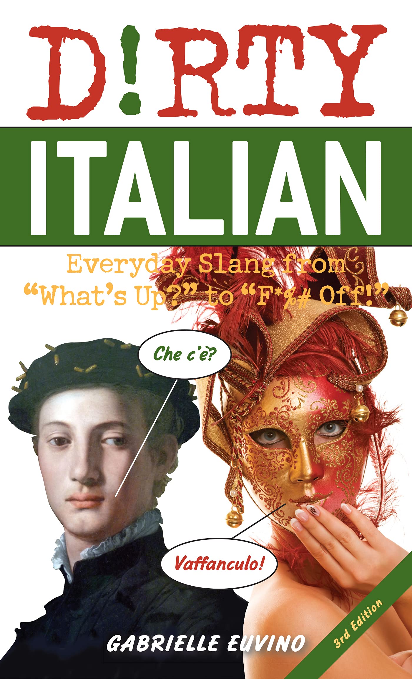 Dirty Italian: Third Edition: Everyday Slang from What's Up? to F*%# Off! – Phrasebook