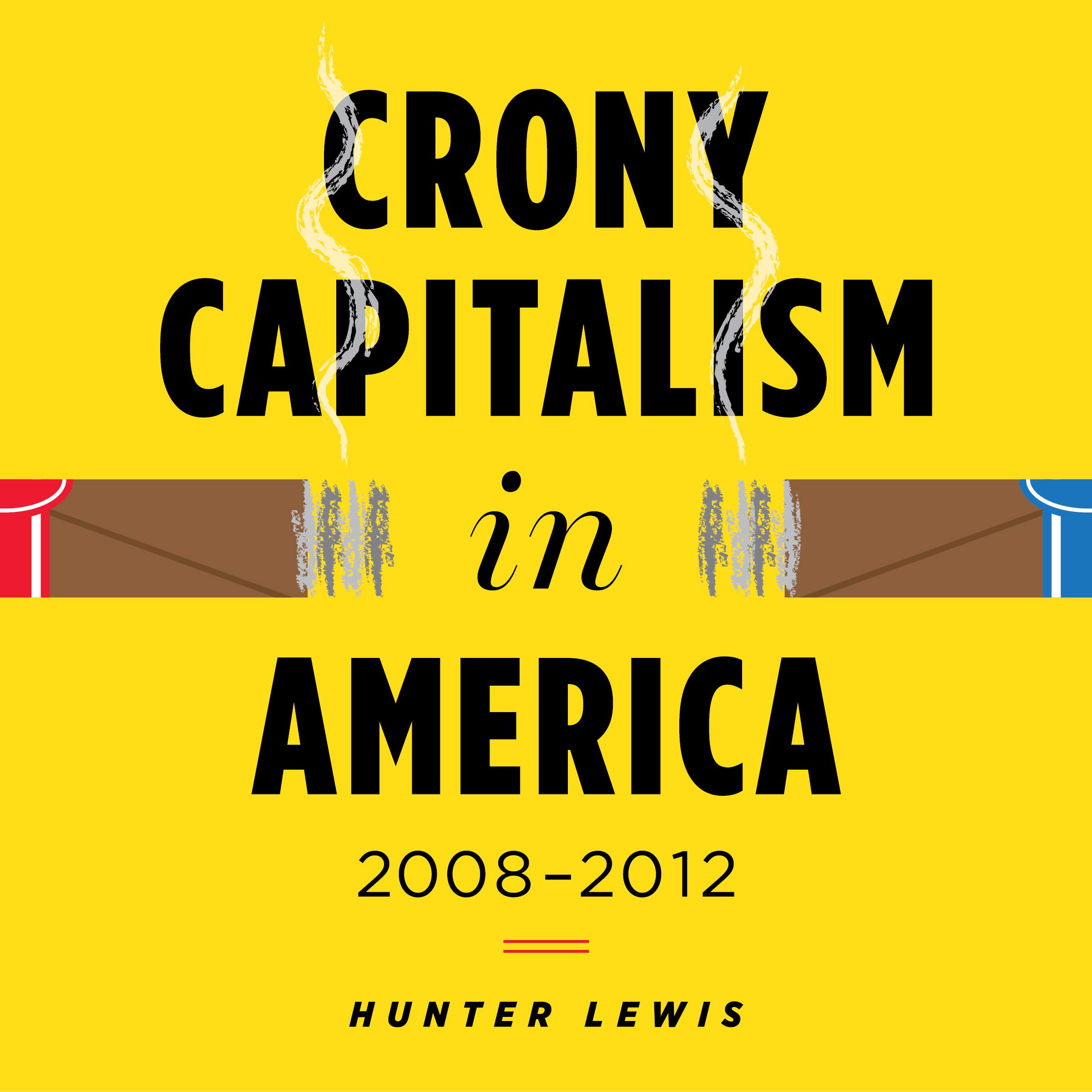 Crony Capitalism in America: 2008-2012