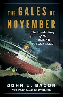 The Gales of November: Untold Story of Edmund Fitzgerald Sinking – NYT Bestseller by John U. Bacon