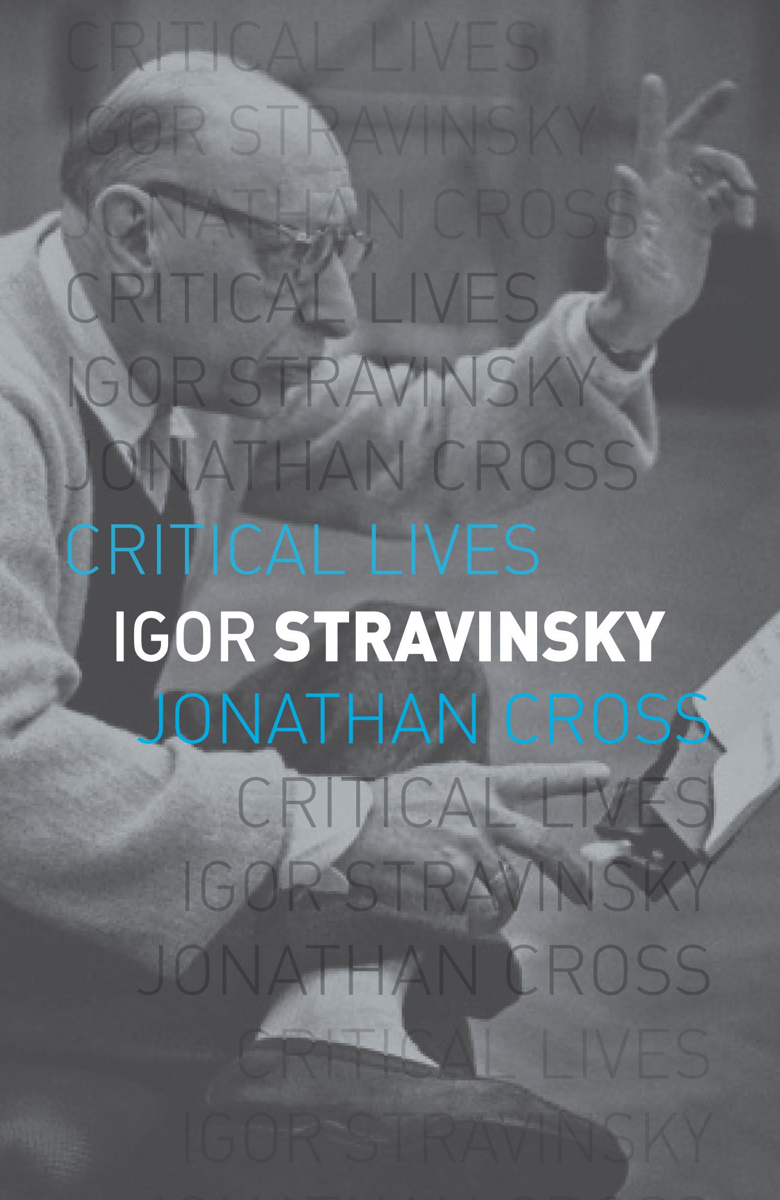 Jonathan CrossIgor Stravinsky (Critical Lives)