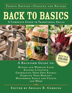 Back to Basics: Complete Guide to Traditional Skills - Homesteading, Self-Sufficiency, DIY Projects, Log Cabins & More