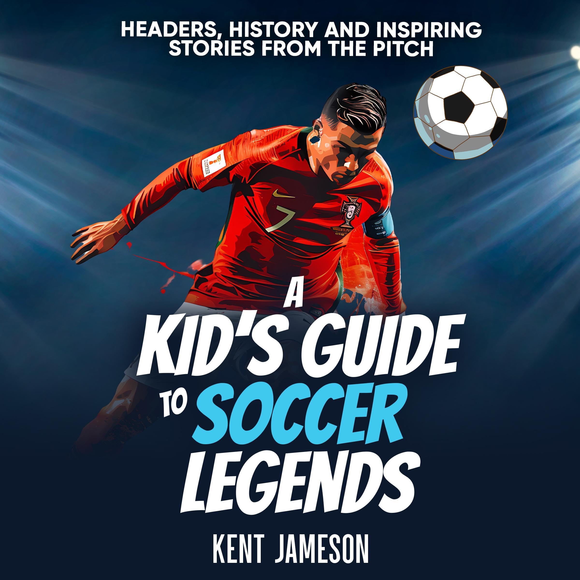 A Kid's Guide to Soccer Legends