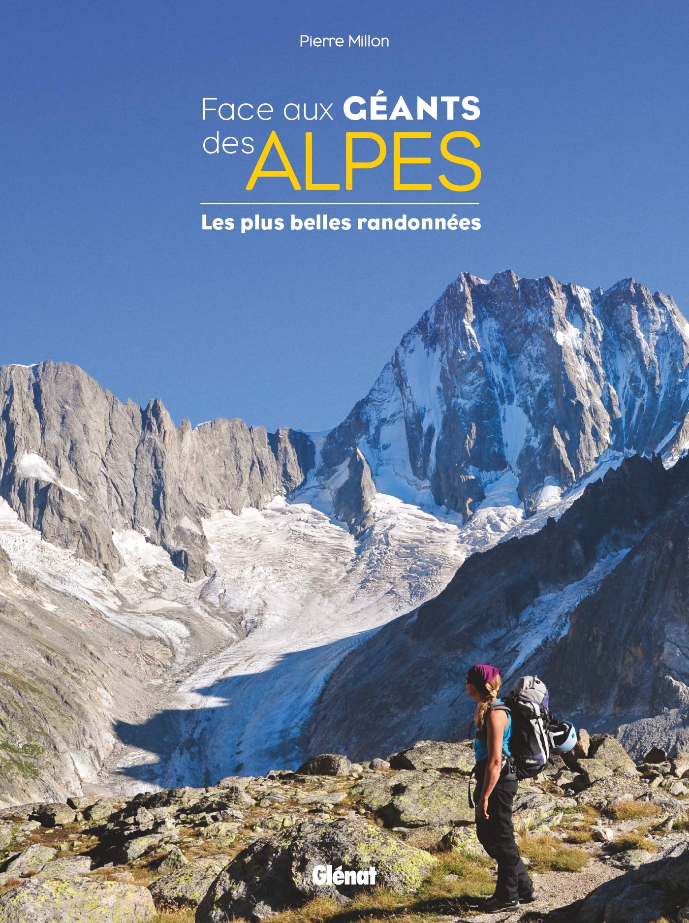 Face aux géants des Alpes: Les plus belles randonnées