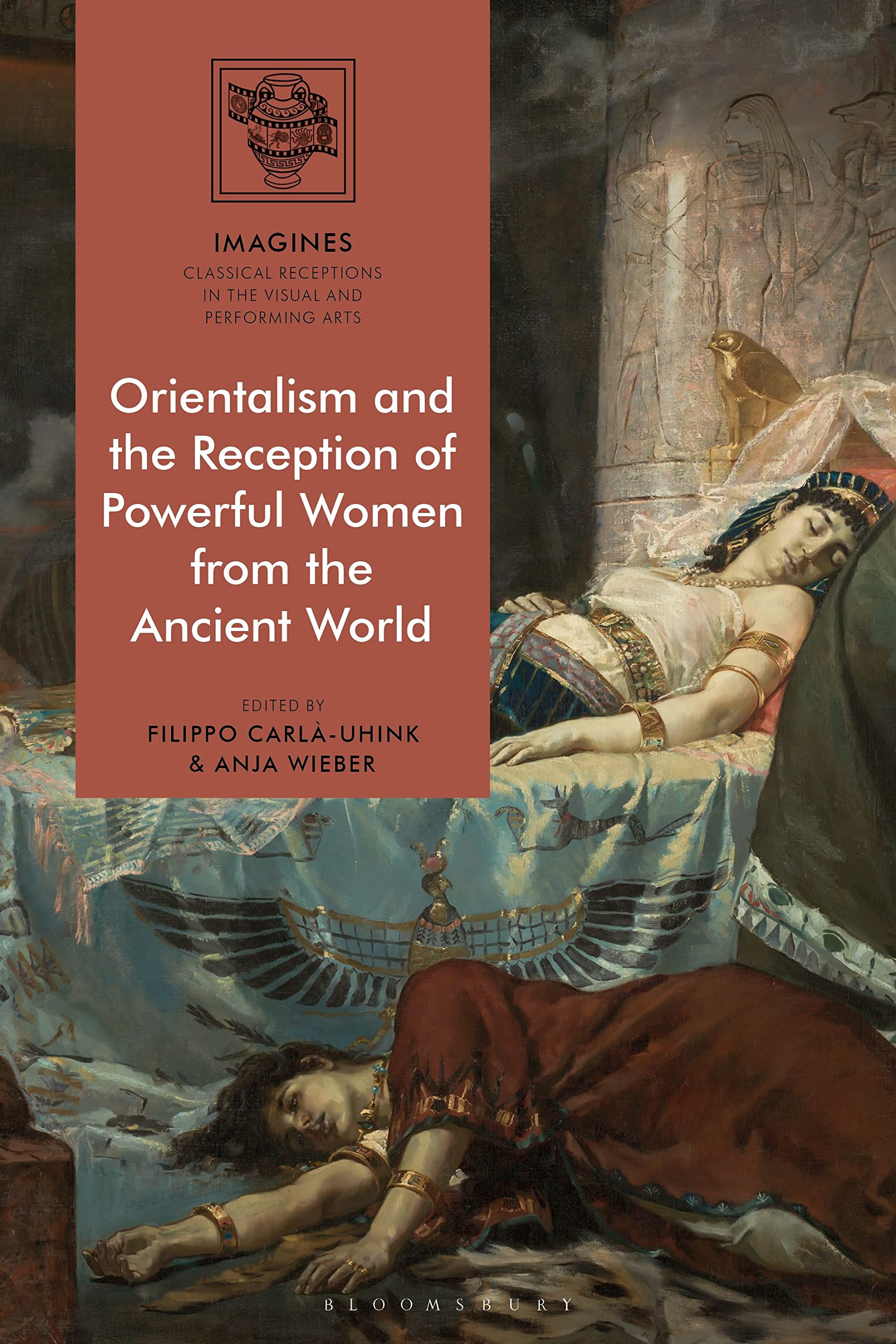 Orientalism and the Reception of Powerful Women from the Ancient World (IMAGINES – Classical Receptions in the Visual and Performing Arts)