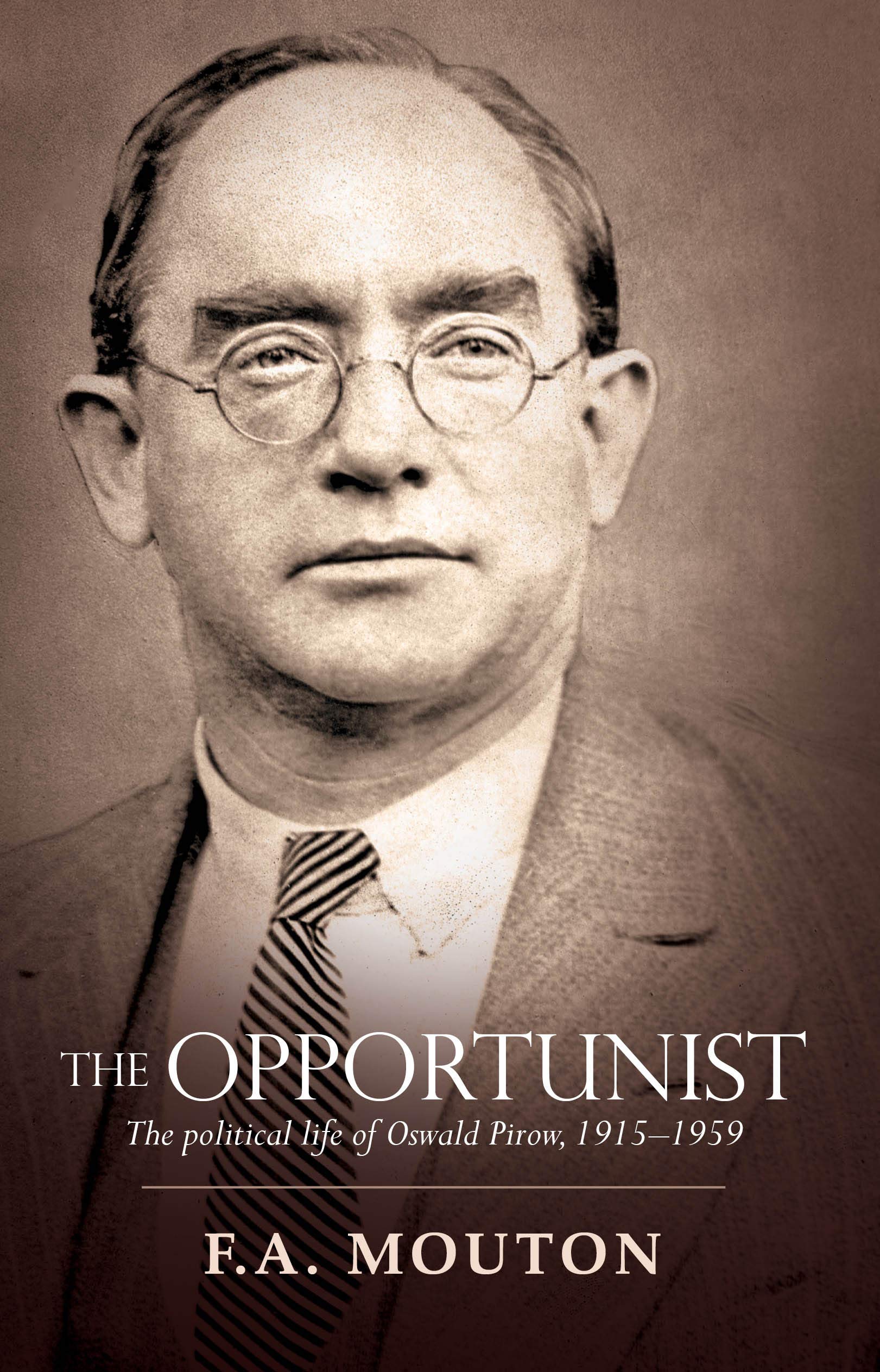 The Opportunist: The Political Life of Oswald Pirow, 1915–1959