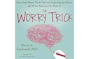 The Worry Trick: Outsmart Your Brain and Overcome Chronic Anxiety