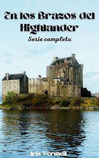 En los Brazos del Highlander (Serie Completa): (Cautivada, Prisionera y Dominada)