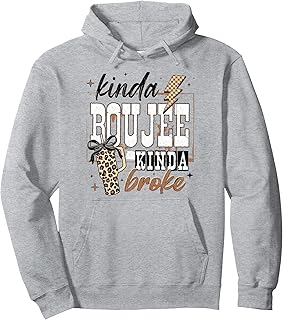Kinda Boujee Kinda Broke Pullover Hoodie