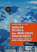 Análise Técnica dos Mercados Financeiros - Um guia completo e definitivo dos métodos de negociação de ativos - 3ª edição 2022