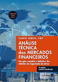 Análise Técnica dos Mercados Financeiros - Um guia completo e definitivo dos métodos de negociação de ativos - 3ª edição 2022