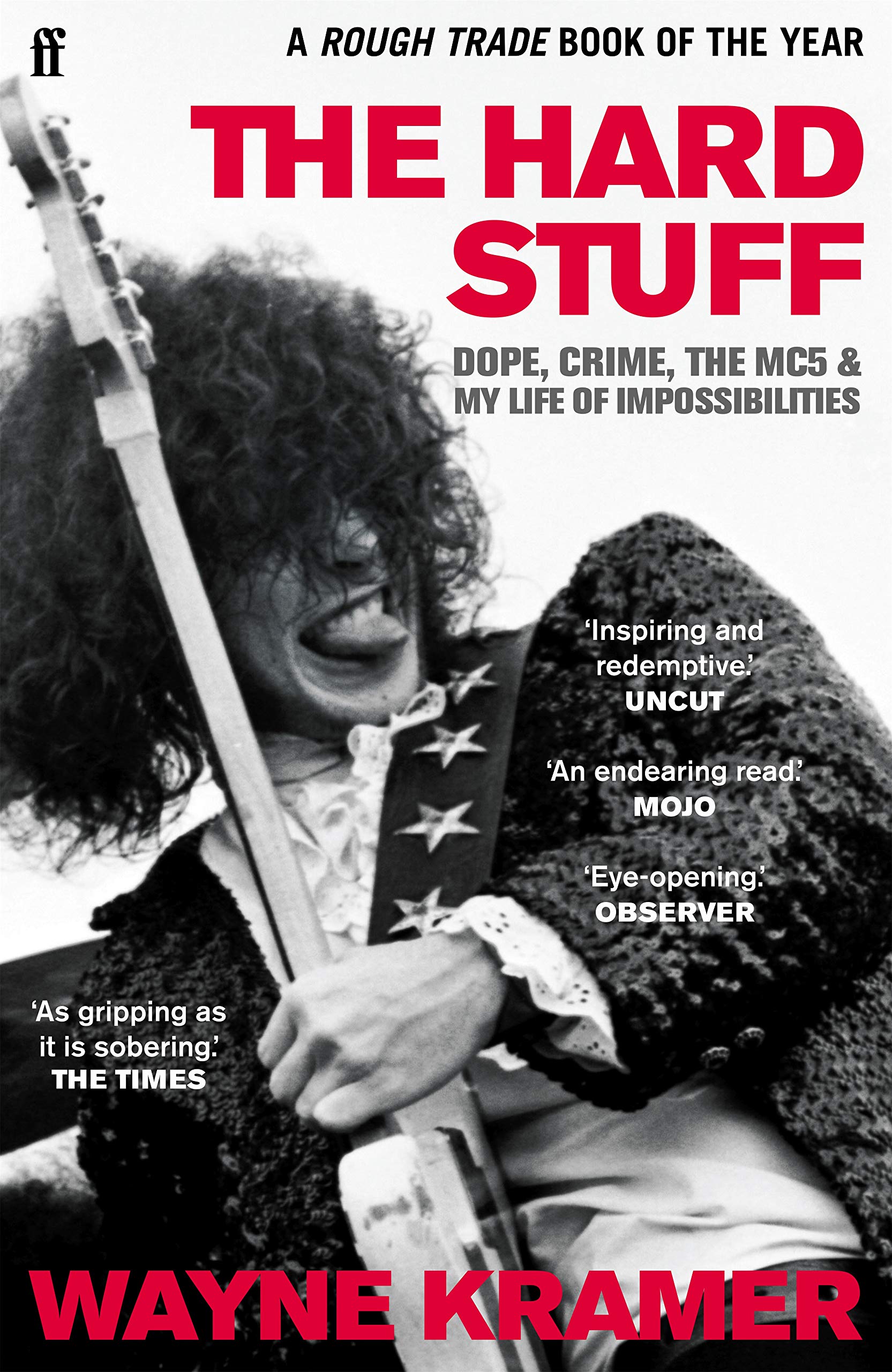 The Hard Stuff Dope Crime The MC5 and My Life of  by Wayne Kramer PAPERBACK