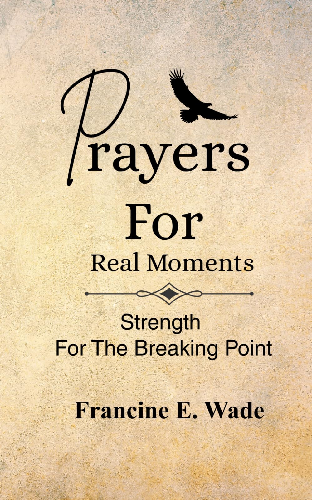 Prayers For Real Moments: Strength For The Breaking Point