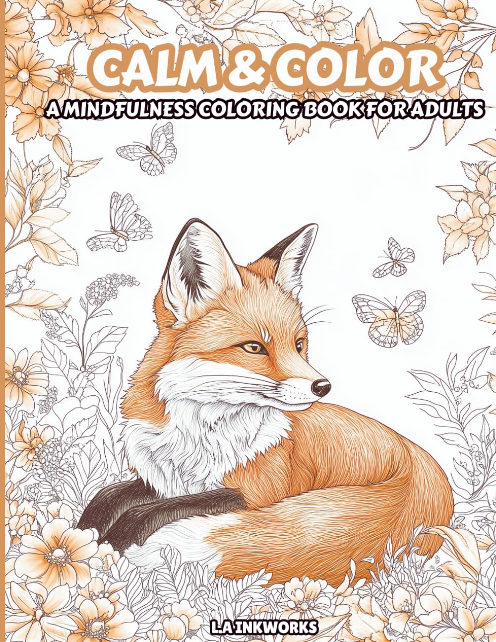 Calm&Color: A mindfulness Coloring Book for Adults