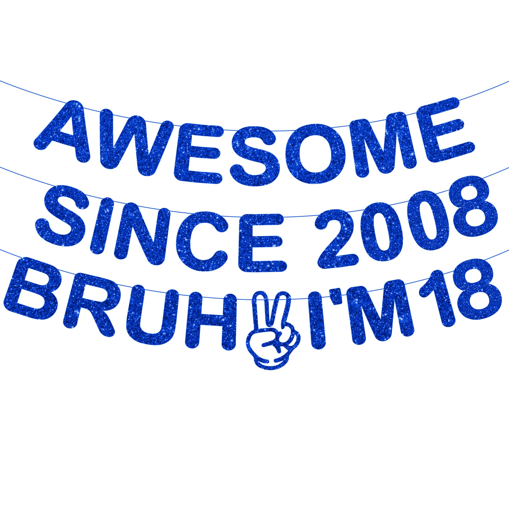 18th Birthday Decorations Banner Boys - 3 Pcs Pre-Strung Blue Glitter Awesome Since 2008 Bruh I'M 18 Lettering Banner for Boys Girls 18 Year Old Birthday Celebrations Party Decor Supplies — image 1
