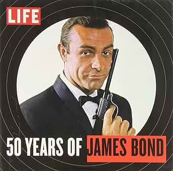 LIFE 50 Years of James Bond: The Editors of LIFE Books