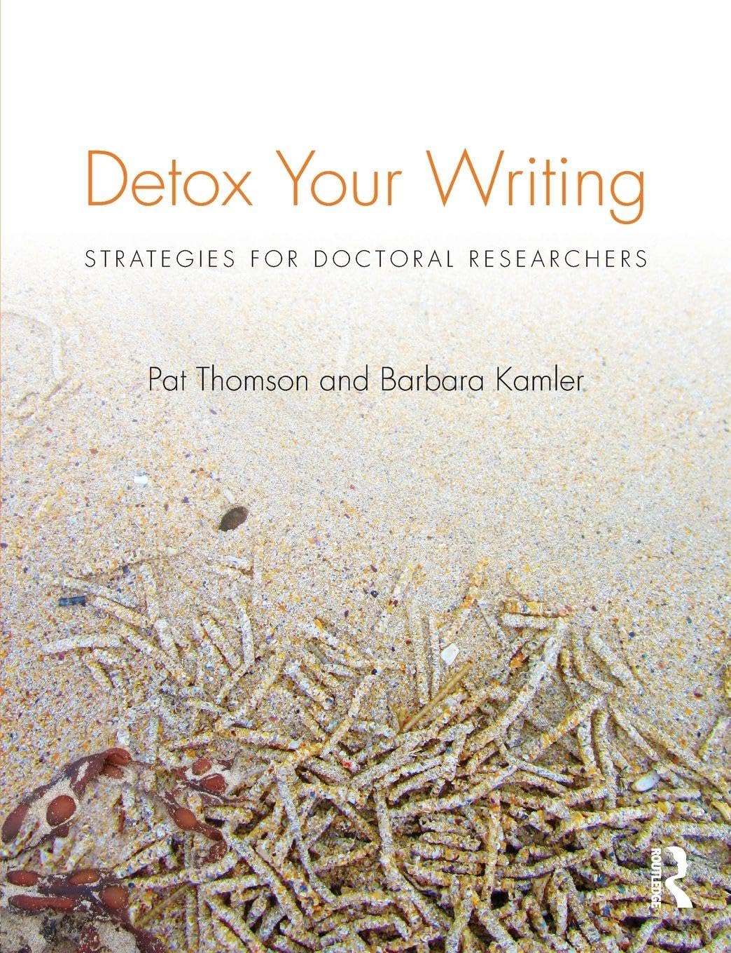 Detox Your Writing: Strategies for doctoral researchers