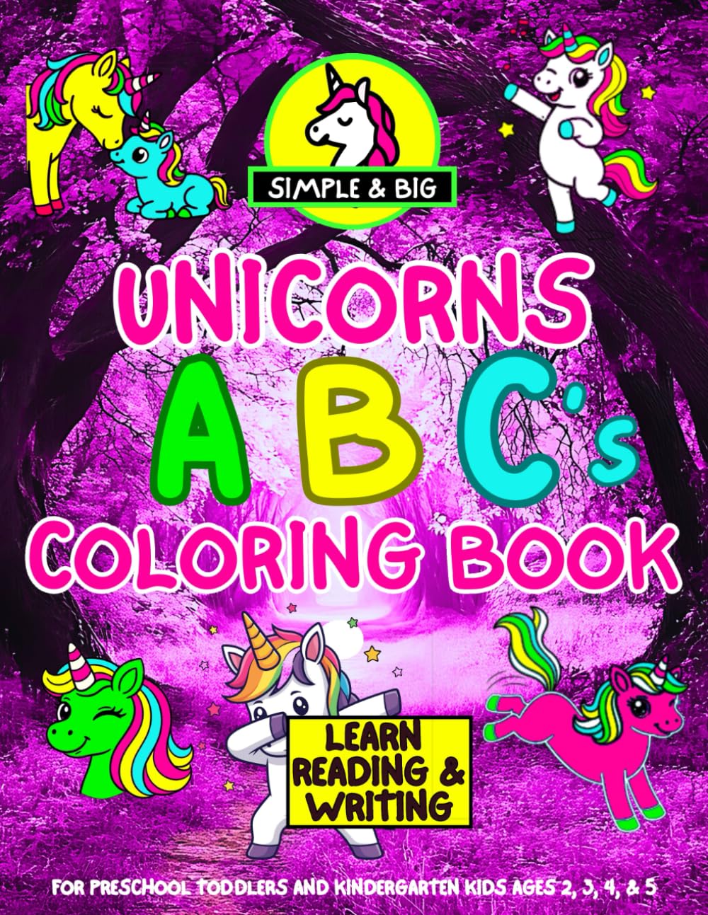 Unicorns ABC Big and Simple Coloring Book: Learn Reading and Writing for Preschool Toddlers and Kindergarten Kids Ages 2, 3, 4, & 5