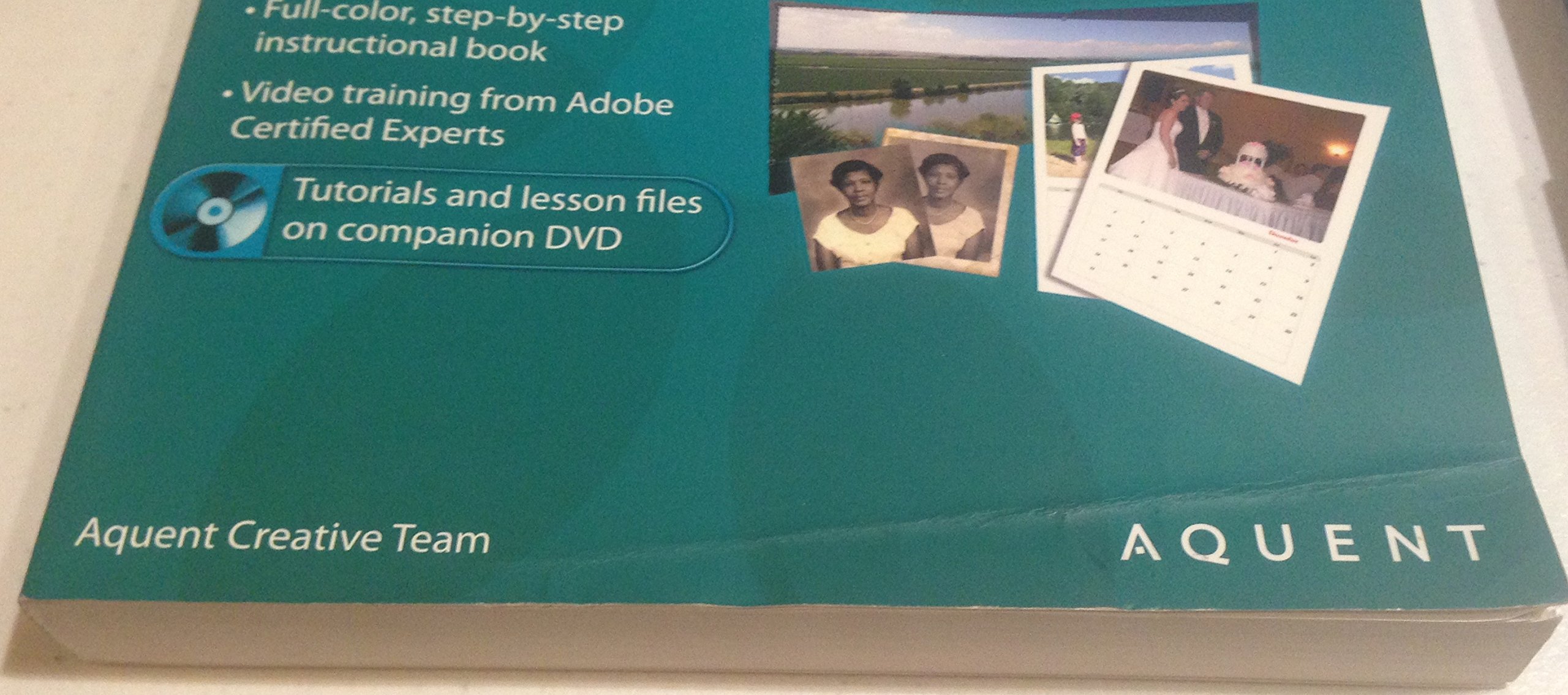 Adobe Photoshop Elements 7, w. DVD-ROM: A Complete Training Package!. By Aquent Creative Team (Digital Classroom)