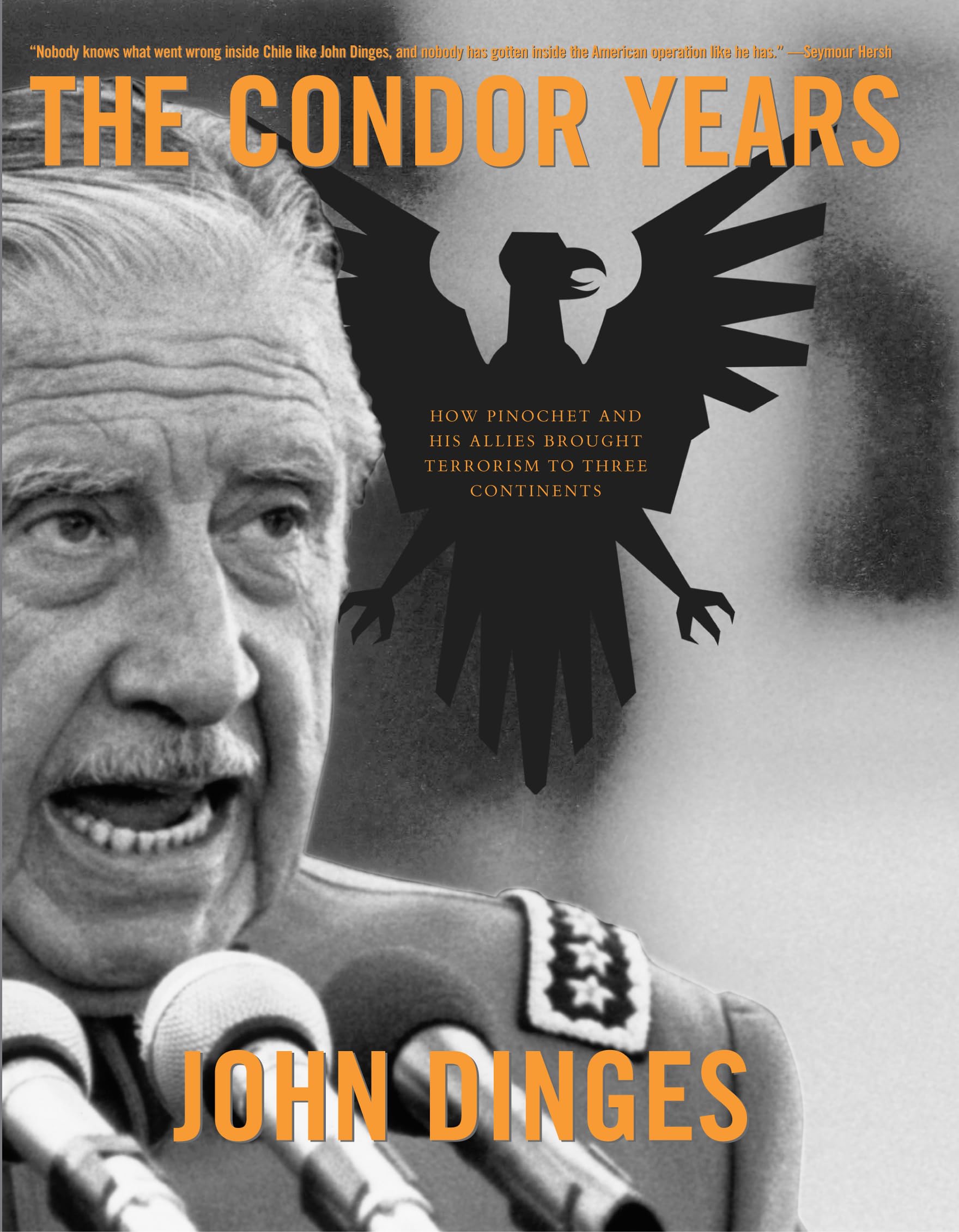 Condor Years: How Pinochet And His Allies Brought Terrorism To Three Continents