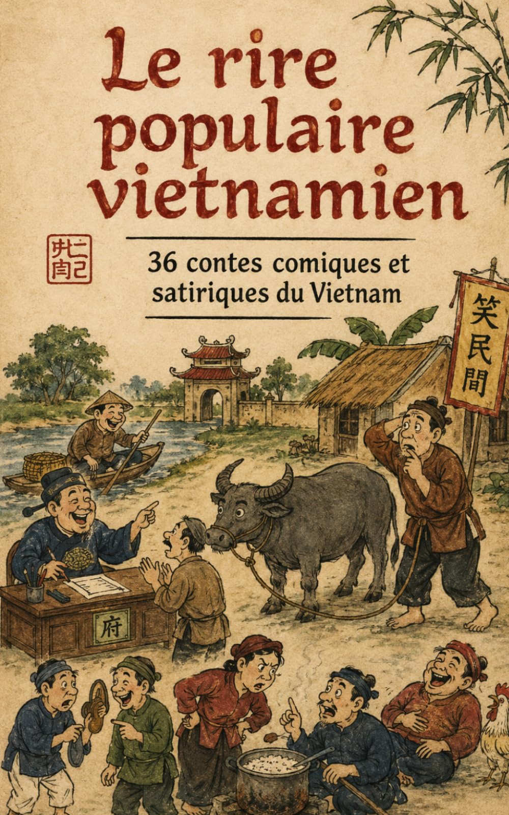 Le RIRE populaire vietnamien: 36 CONTES comiques et satiriques du VIETNAM