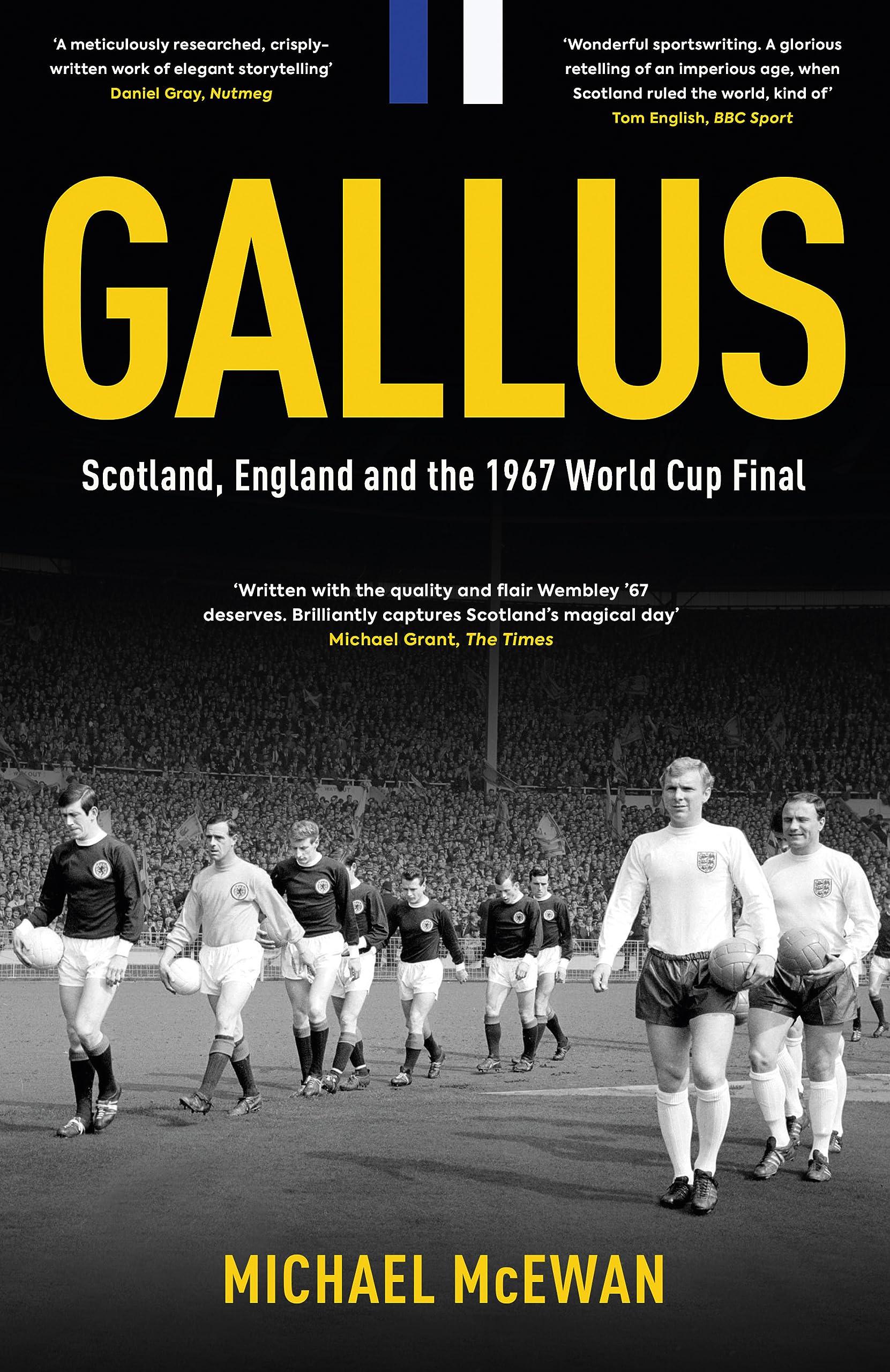 Gallus: Scotland, England and the 1967 World Cup  by Michael McEwan HARDBACK