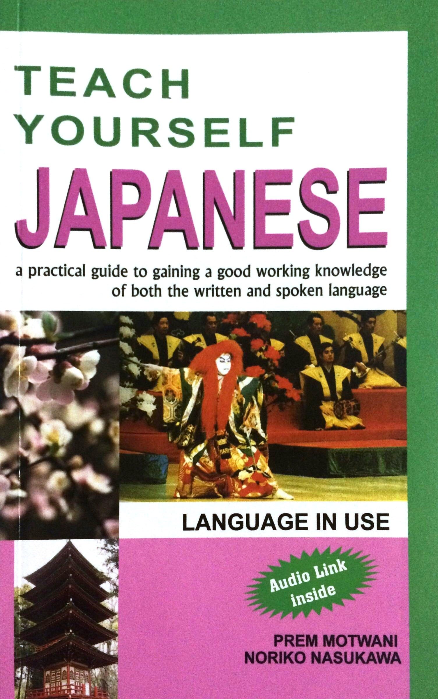 Teach Yourself Japanese: A Practical Guide To Gaining A Good Working Knowledge Of Both The Written & Spoken Language