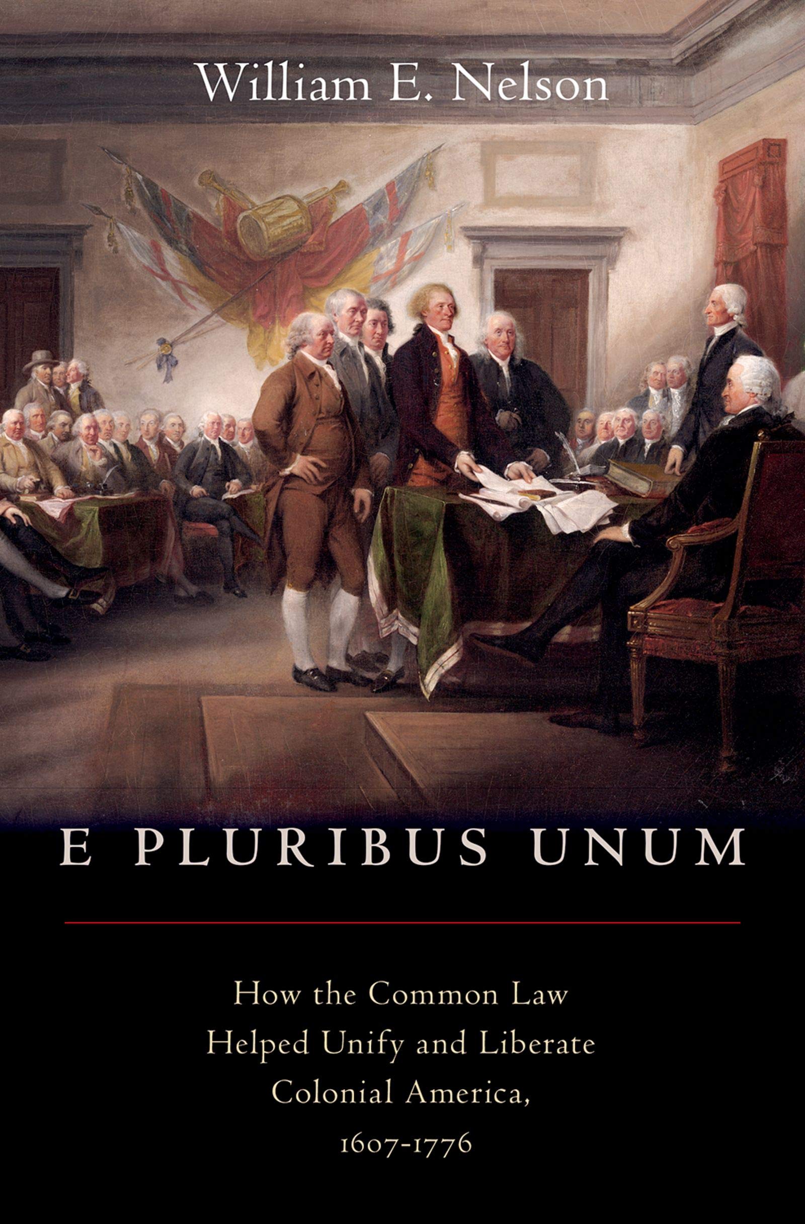 E Pluribus Unum: How the Common Law Helped Unify and Liberate Colonial America, 1607-1776