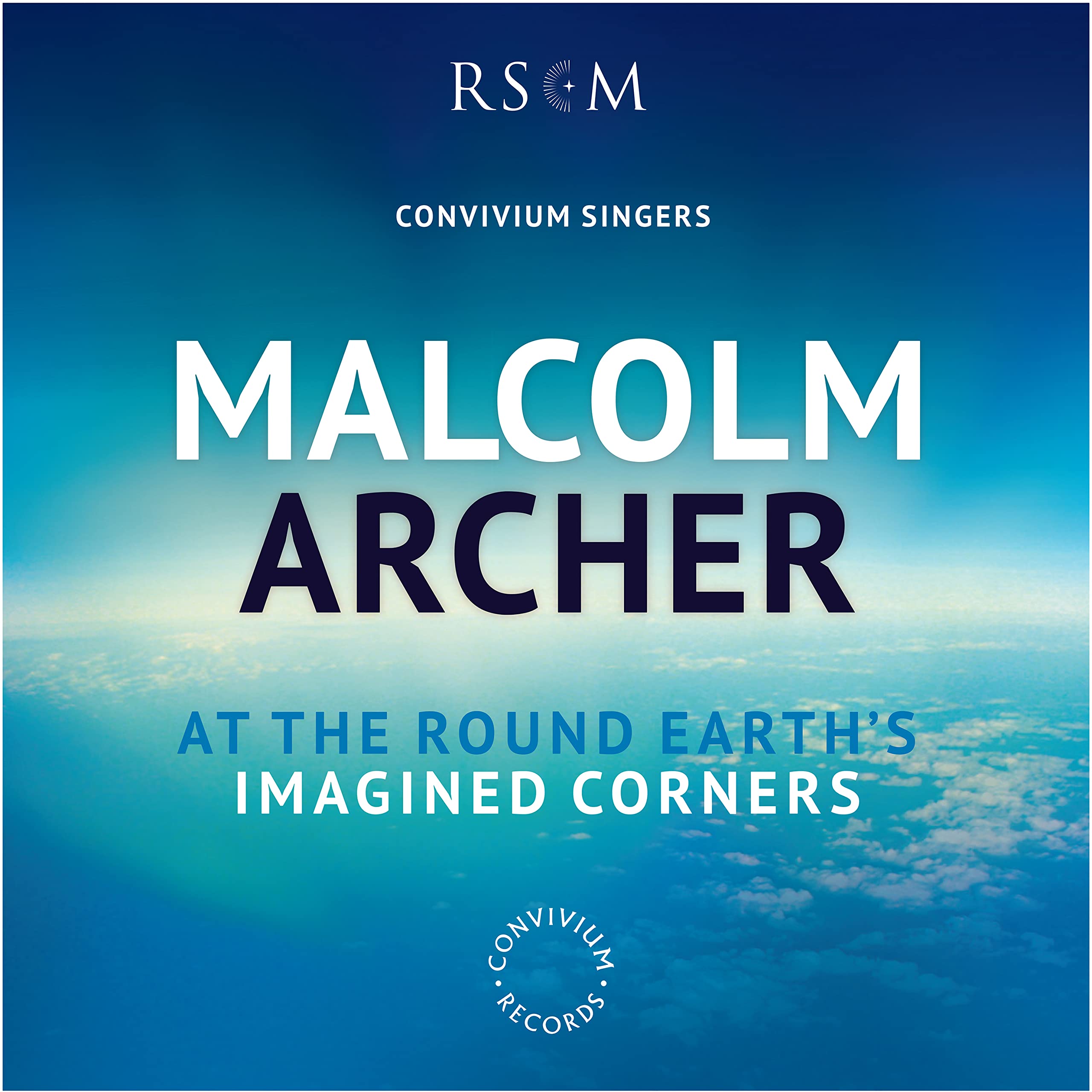 Malcolm Archer: At The Round Earth'S Imagined Corners