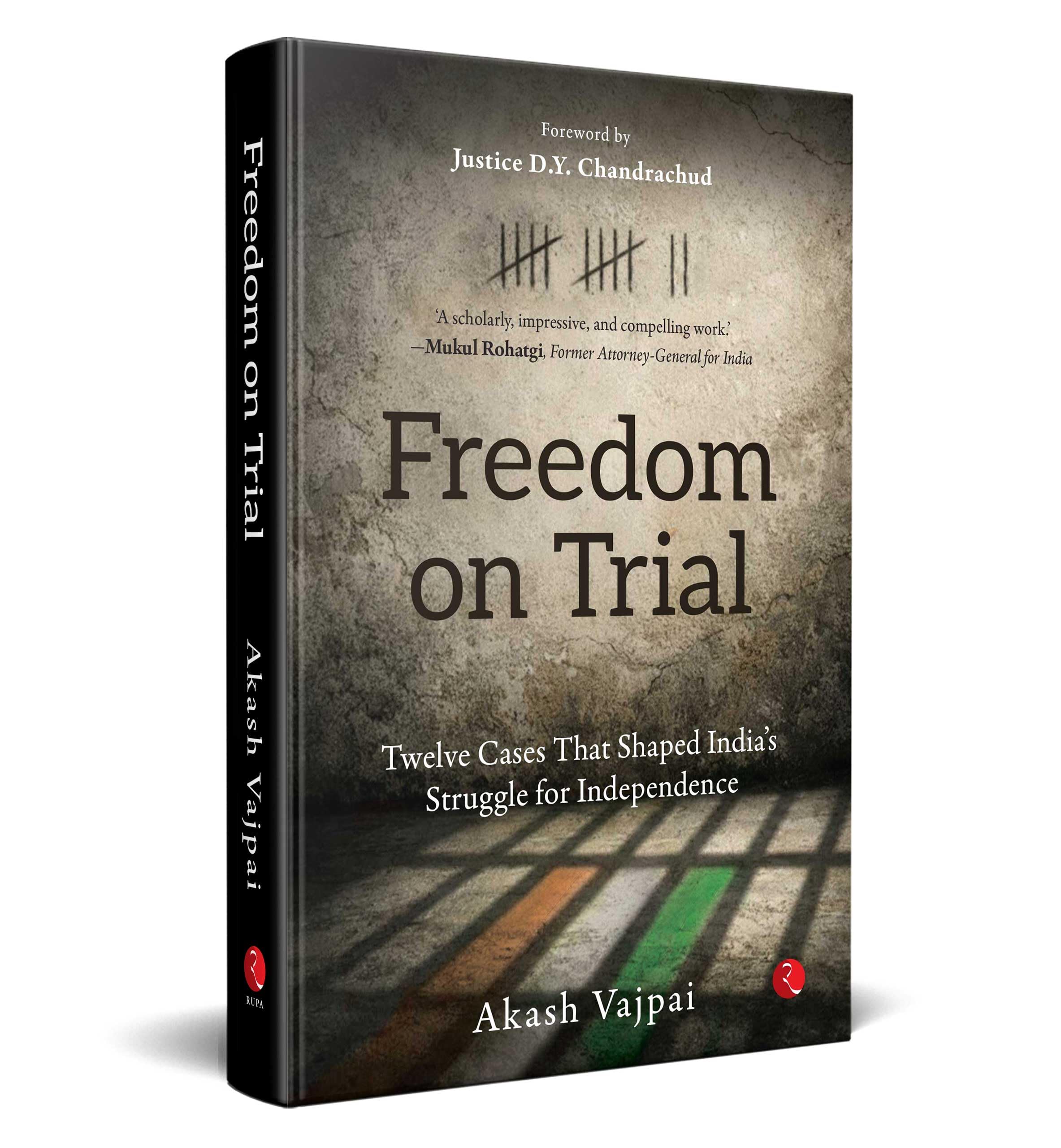 Freedom on Trial: Twelve Cases That Shaped India’s Struggle for Independence