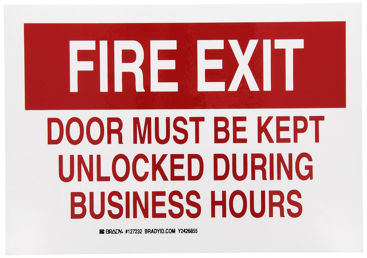 Brady 127232 Fire Safety Sign, Legend "Fire Exit Door Must Be Kept Unlocked During Business Hours", 7" Height, 10" Width, Red on White