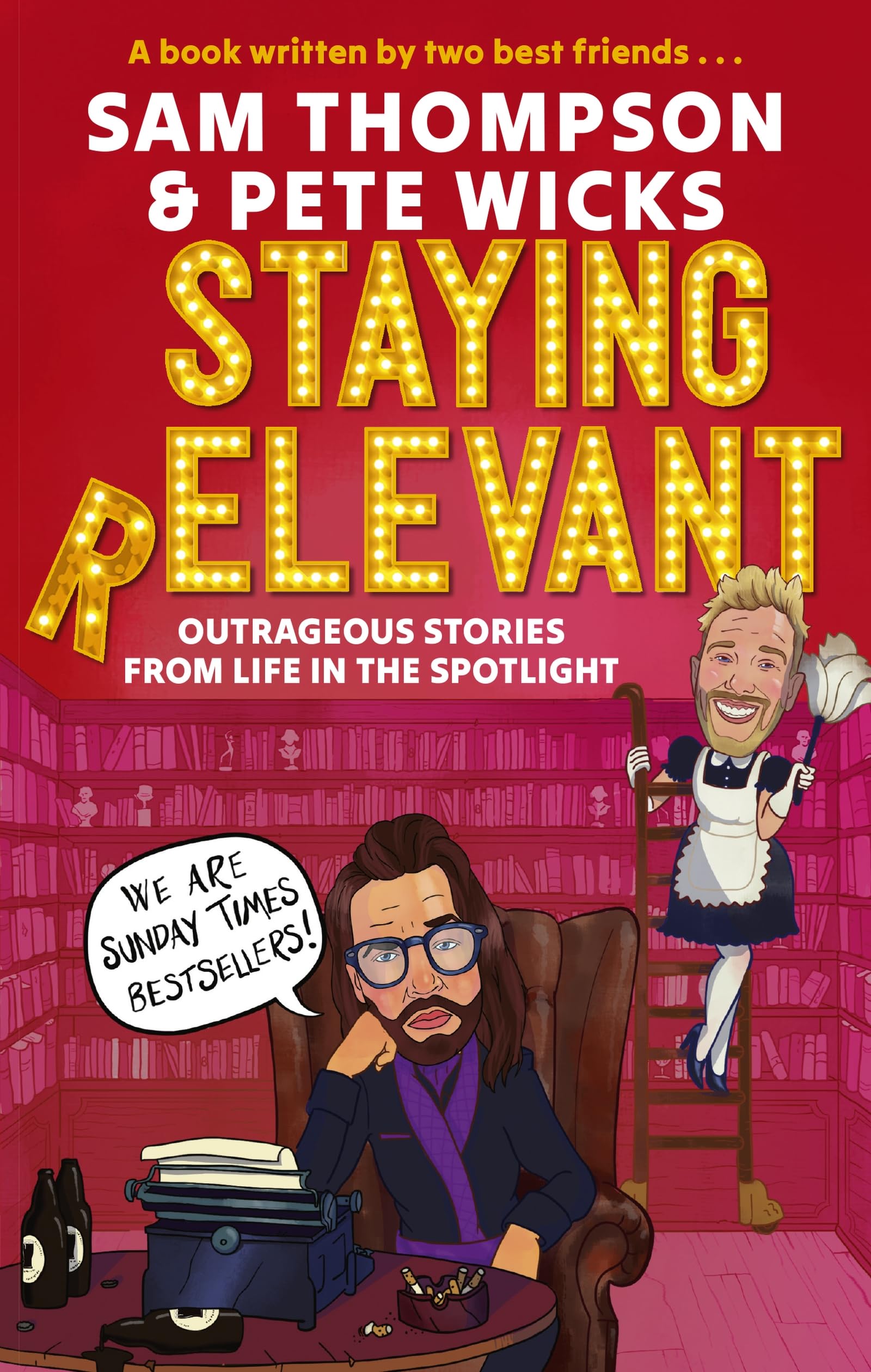 Staying Relevant: The Book - the uproarious Sunday Times bestseller and a perfect gift for fans of Pete and Sam