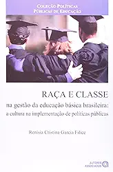 Raça e Classe na Gestão da Educação Básica Brasileira: a Cultura na Implementação de Políticas Públicas