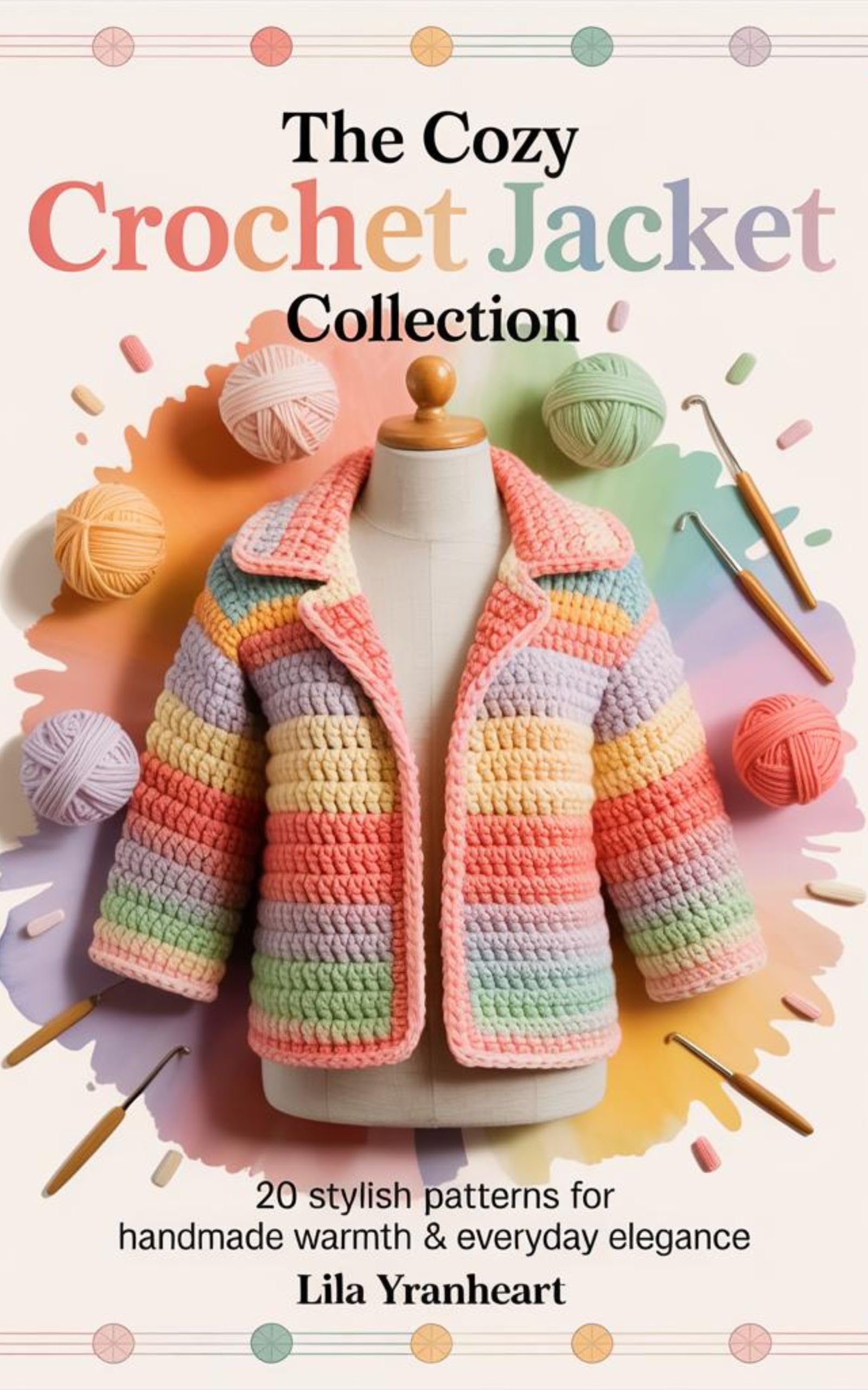 The Cozy Crochet Jacket Collection: : 20 Stylish Patterns for Handmade Warmth & Everyday Elegance