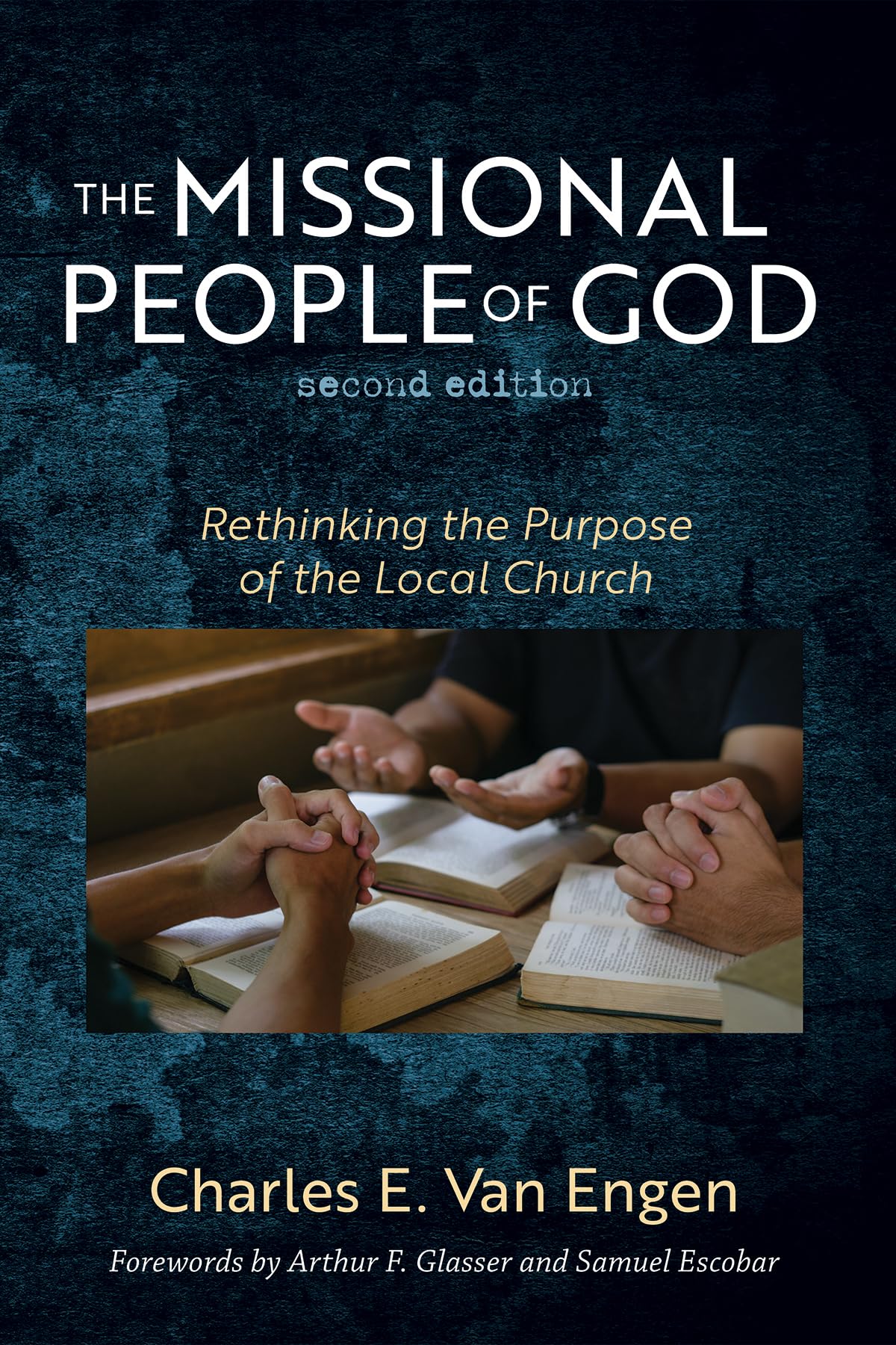 The Missional People of God, Second Edition: Rethinking the Purpose of the Local Church