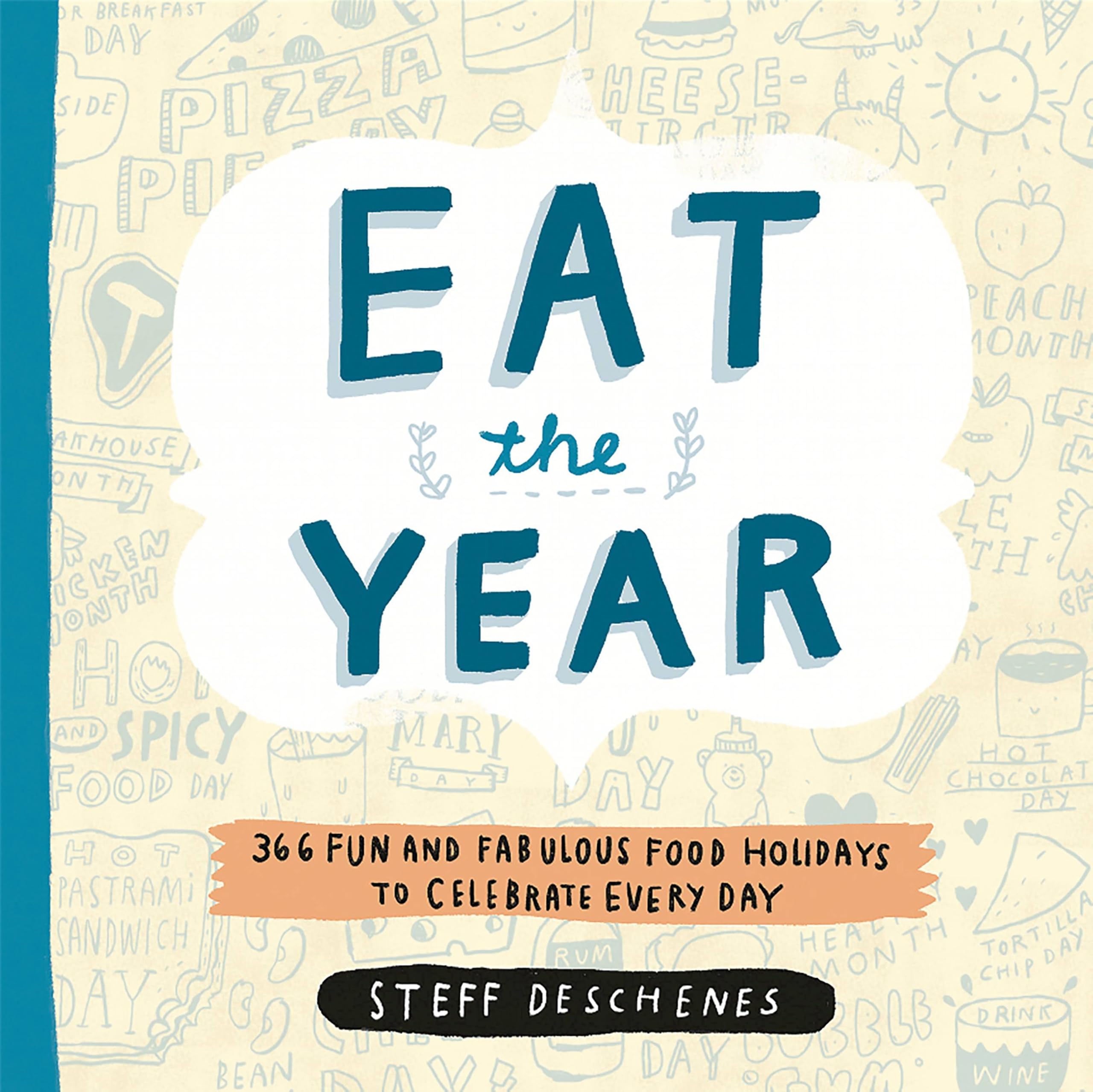 Eat the Year: 366 Fun and Fabulous Food Holidays to Celebrate Every Day