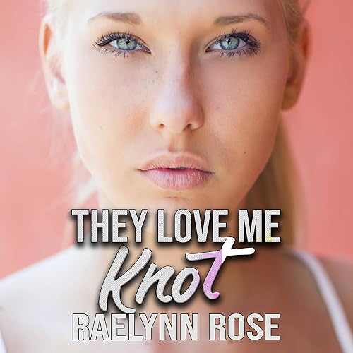 They Love Me Knot: Romegaverse, Book 2