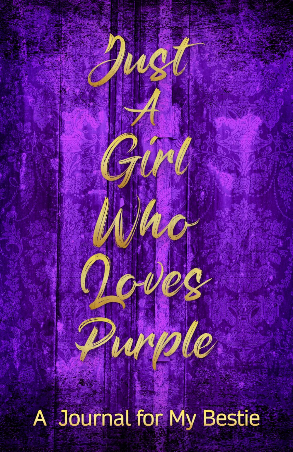 Just A Girl Who Loves Purple (Blank Notebook): A Journal for My Bestie (Join the Purple Journal Movement)
