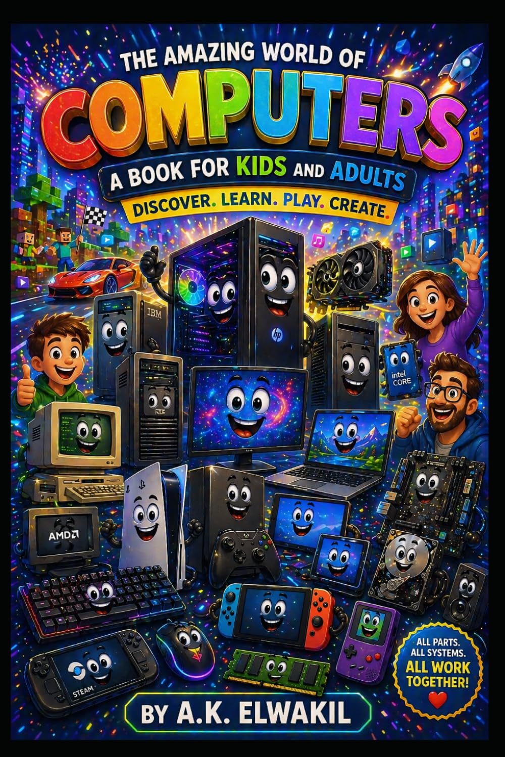 The Amazing World Of Computers: Discover. Learn. Create.