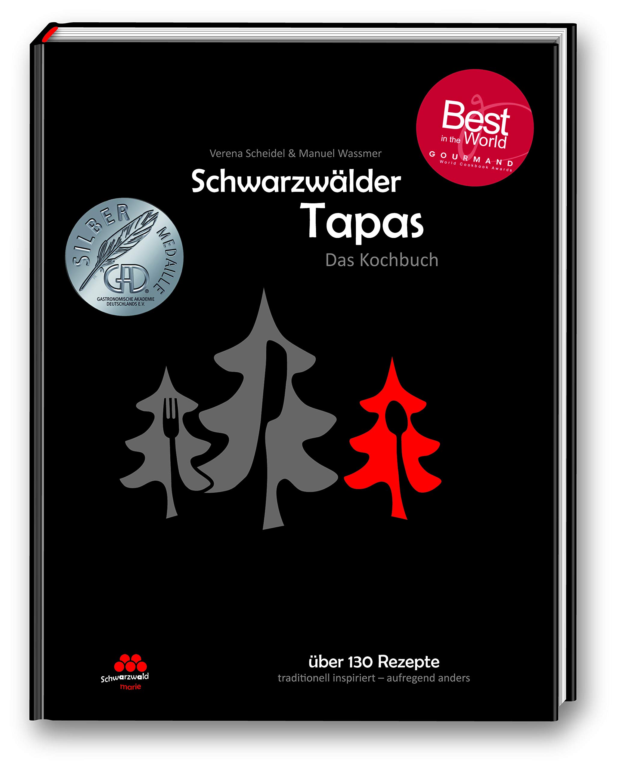 Schwarzwälder Tapas - Das Kochbuch: Präsentiert von der SchwarzwaldMarie