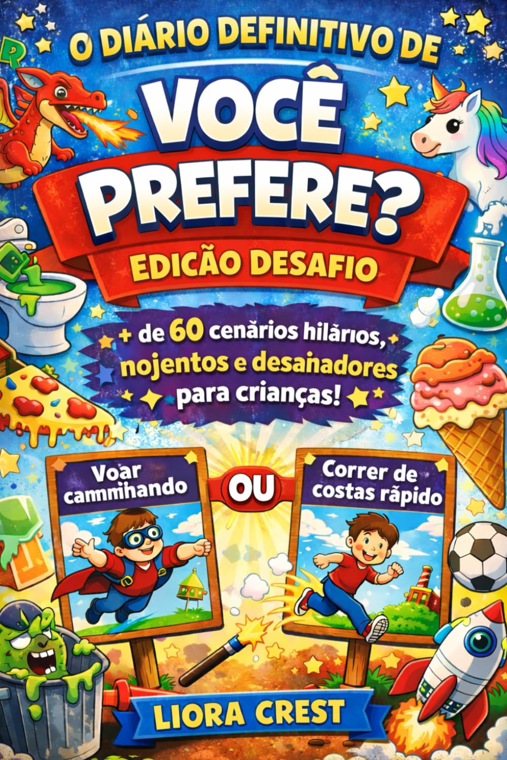 O Diário Definitivo de Você Prefere? – Edição Desafio: Mais de 60 cenários hilários, nojentos e desafiadores para crianças