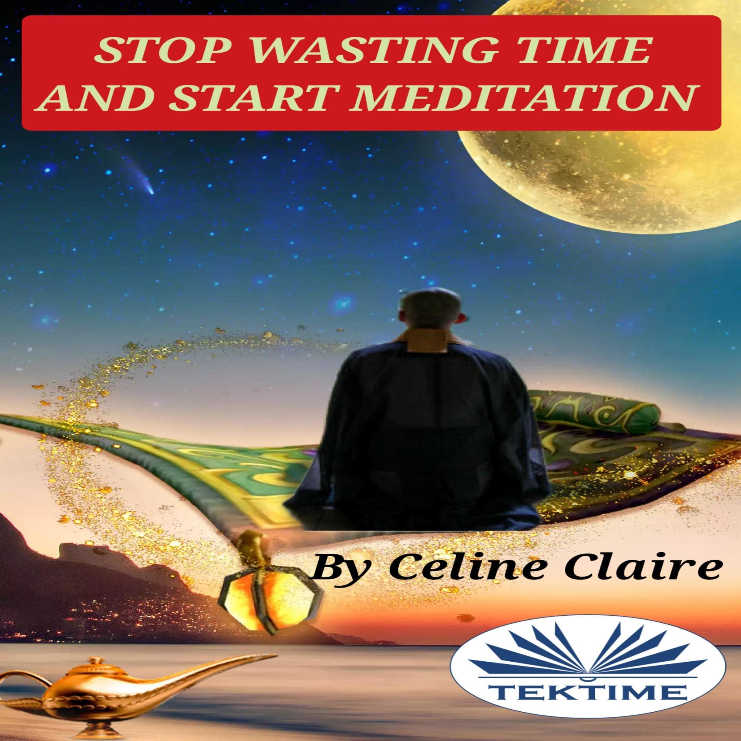 Stop Wasting Time and Start Meditation