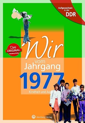 Aufgewachsen in der DDR - Wir vom Jahrgang 1977 - Kindheit und Jugend: Geschenkbuch zum 47. Geburtstag - Jahrgangsbuch mit Geschichten, Fotos und Erinnerungen mitten aus dem Alltag
