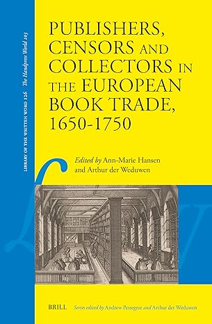 Publishers, Censors and Collectors in the European Book Trade, 1650-1750 (Library of the Written Word: the Handpress World, 126)-Wow! eBook