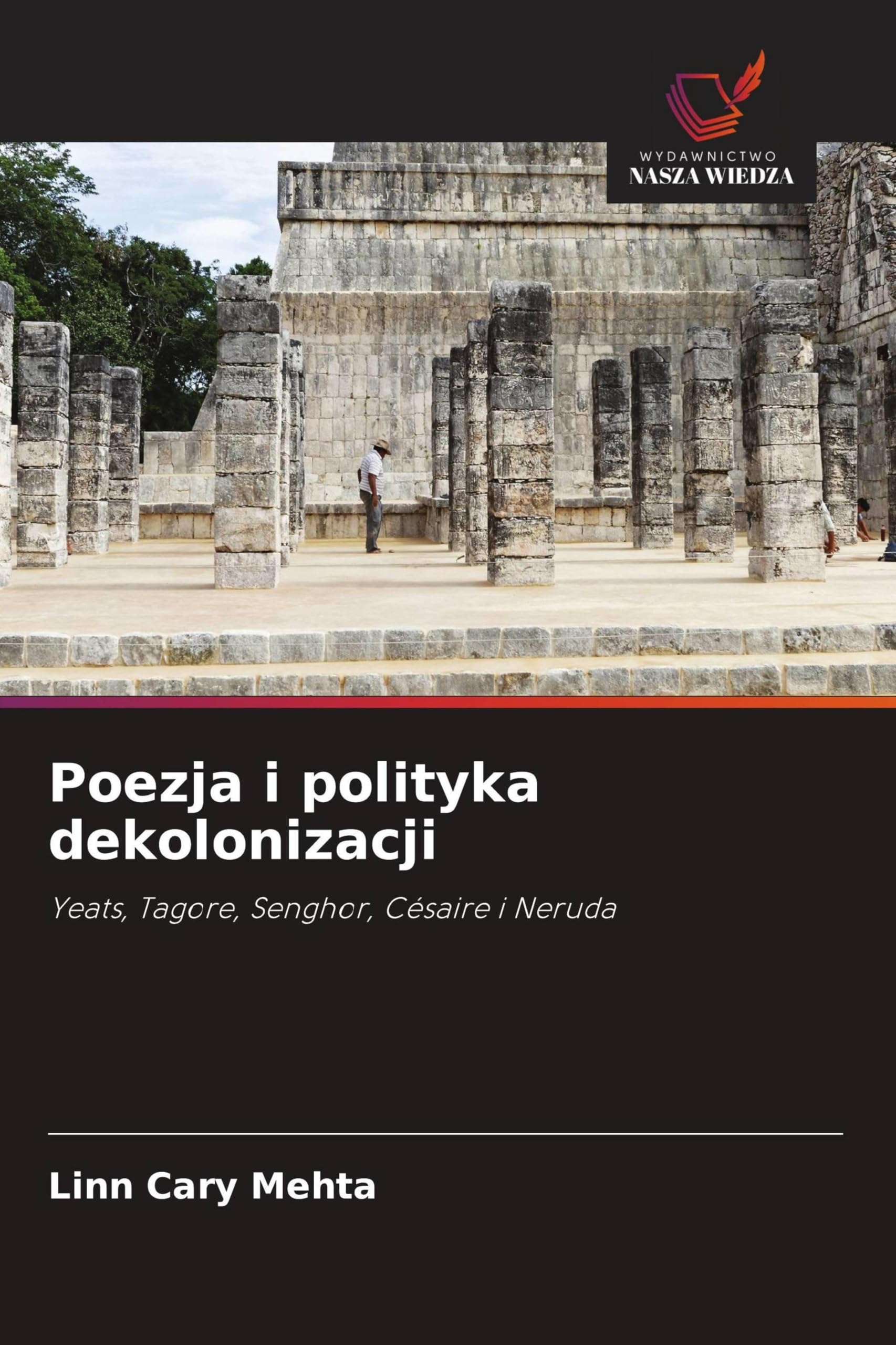 Poezja i polityka dekolonizacji: Yeats, Tagore, Senghor, Césaire i Neruda