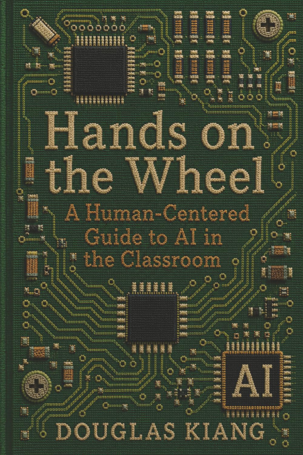 Hands on the Wheel: A Human-Centered Guide to AI in the Classroom