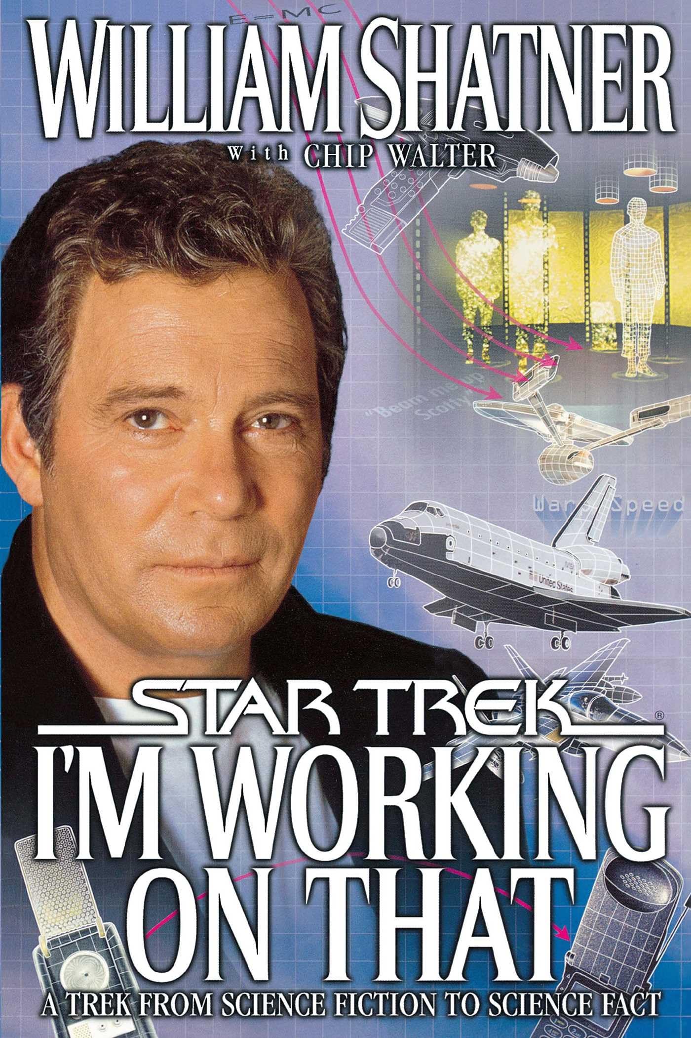I'm Working on That: A Trek From Science Fiction to Science Fact (Star Trek)