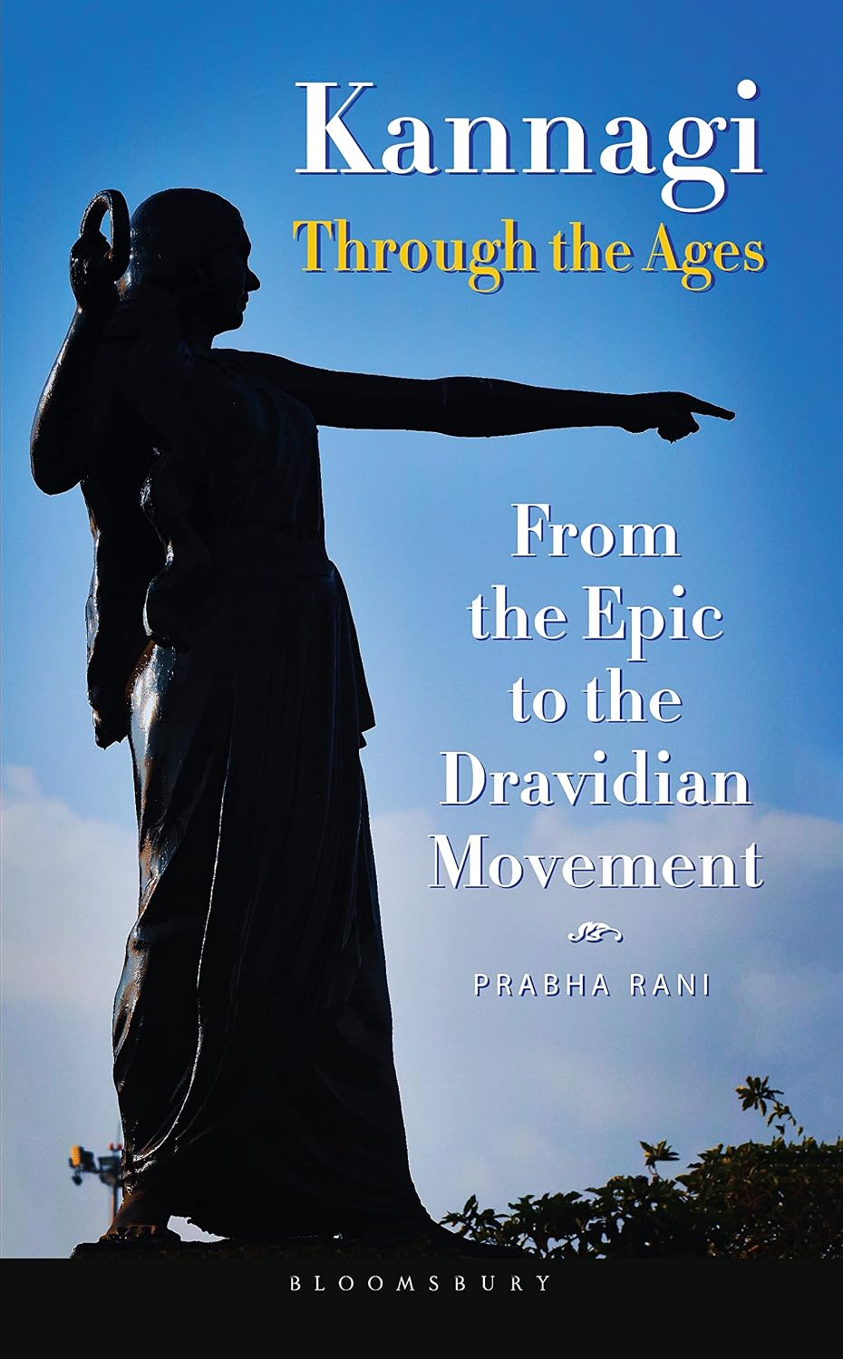 Kannagi Through the Ages: From the Epic to the Dravidian Movement