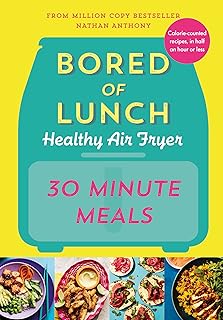 Bored of Lunch Healthy Air Fryer: 30 Minute Meals: THE SUNDAY TIMES BESTSELLER