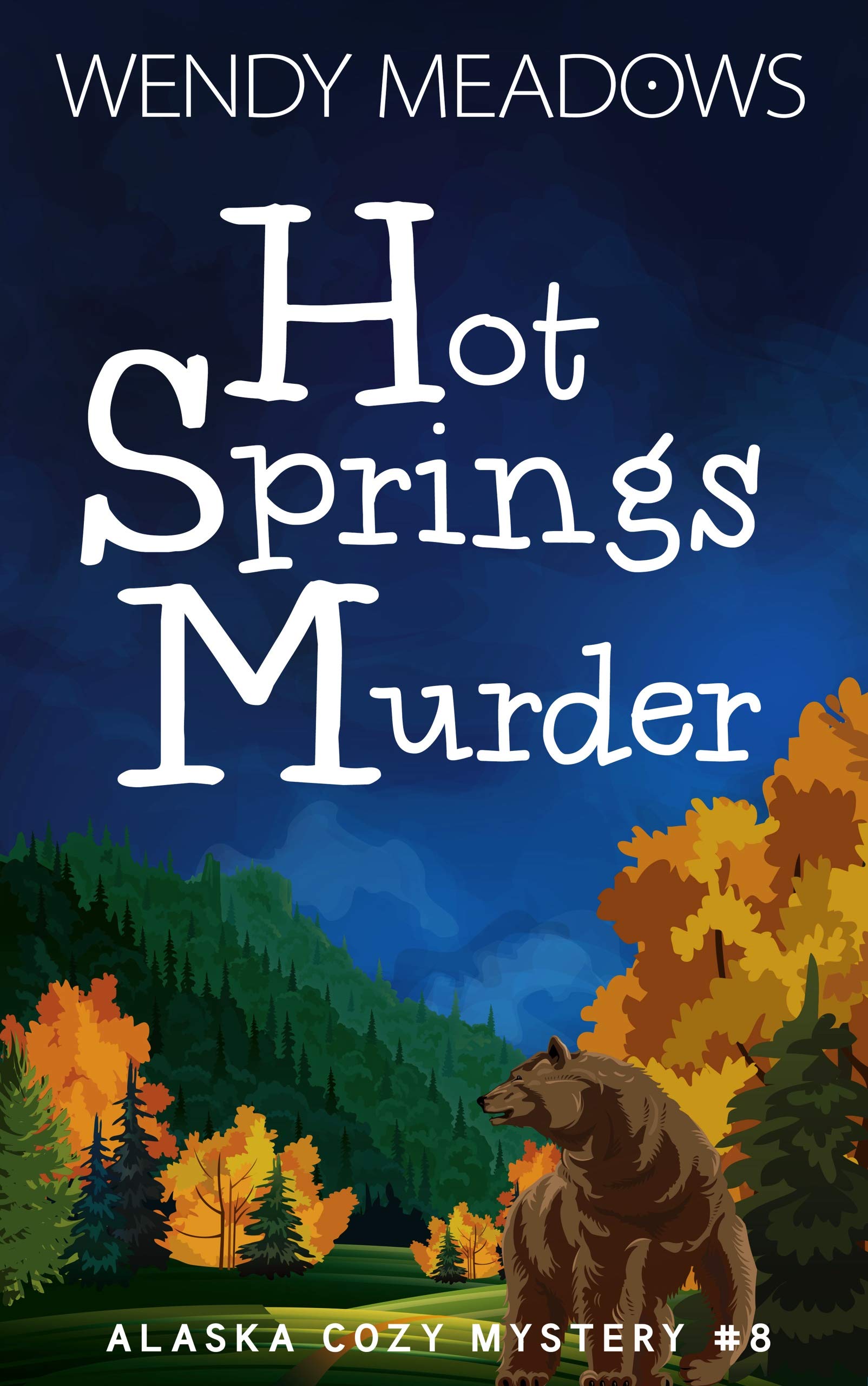 Hot Springs Murder (Alaska Cozy Mystery Book 8)
